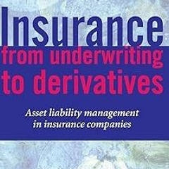 ~Read~[PDF] Insurance: From Underwriting to Derivatives: Asset Liability Management in Insuranc