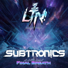 Subtronics & A Little Sound - Final Breath (Last The Night! Bootleg Remix)