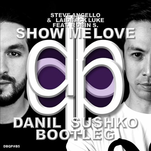 Steve Angello & Laidback Luke feat. Robin S. - Show Me Love (Danil Sushko Bootleg) [FREE DOWNLOAD]
