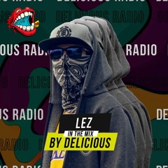 Delicious Radio Podcast @ Mixed By Lez