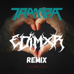 Trampa - Your Luv (EDIMXR Remix)