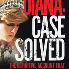 [Access] EBOOK 💗 Diana: Case Solved: The Definitive Account and Evidence That Proves
