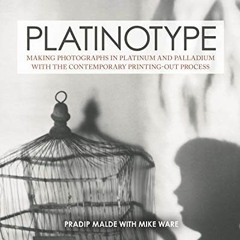 [READ] [KINDLE PDF EBOOK EPUB] Platinotype: Making Photographs in Platinum and Pallad