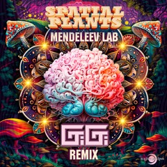 Spatial Plants - Mendeleev Lab (Gigi Remix)