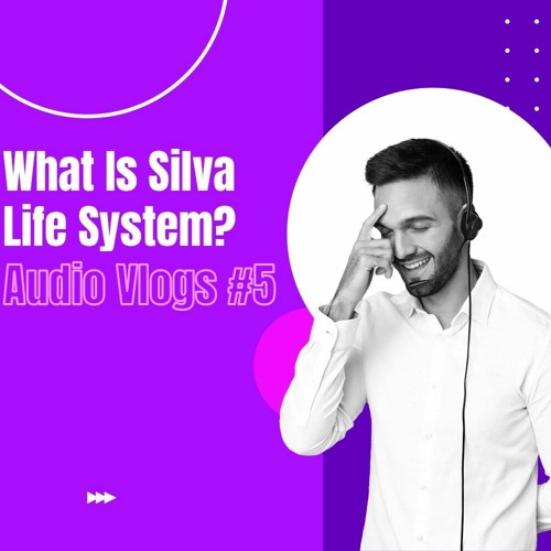What Is Silva Life System - Silva Method Audio Vlogs #5