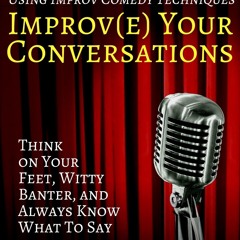 [PDF] Improve Your Conversations Think On Your Feet, Witty Banter, And Always (1)