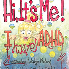 [FREE] PDF 💕 Hi, It's Me I Have ADHD by  Katelyn Mabry &  Charles J. Friedel KINDLE