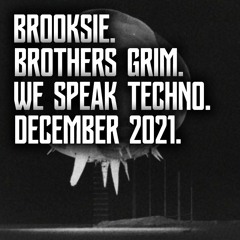 Brooksie - Brothers Grim - We Speak Techno - December 2021