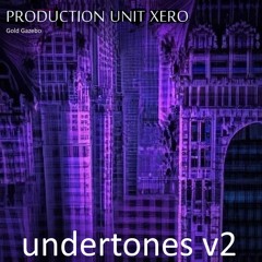 Production Unit Xero Undertones V2 with gold gazebo