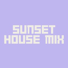 SUNSET HOUSE MIX