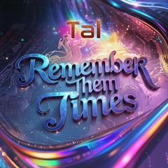 Remember them times