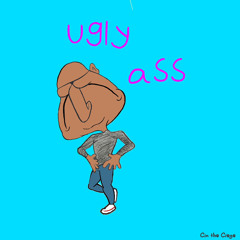 Ugly Ass