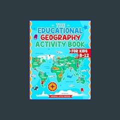 Read PDF 📕 The Educational Geography Activity Book For Kids: Discovering the World, Having Fun