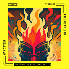 FREE DOWNLOAD ! Max Styler - Inferno (Albamuzikk Remix) STMUL8