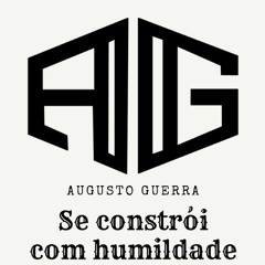 Se Constrói Com Humildade - Augusto Guerra