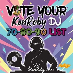 VOTE YOUR KenRoby DJ  -  70-80-90 LIST