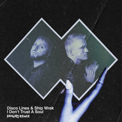 Disco Lines & Ship Wrek- I Don't Trust a Soul (KENJOY Remix)
