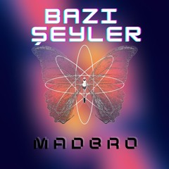 MADBRO - Bazı Şeyler