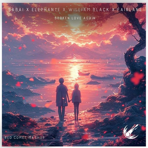 Sabai x Elephante x William Black x Fairlane  - Broken Love Again (Red Comet Mashup)