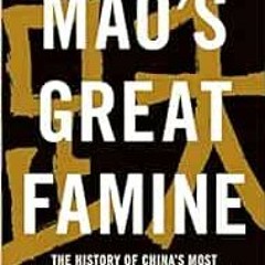 [ACCESS] [EPUB KINDLE PDF EBOOK] Mao's Great Famine: The History of China's Most Deva