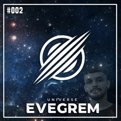 UNIVERSE #002 - Evegrem
