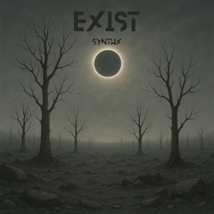 Exist - S Y N T H X [FREE DOWNLOAD]