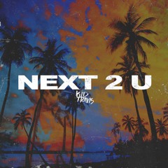 Next 2 U