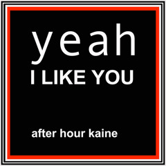 YEAH I LIKE YOU - NOT DONE