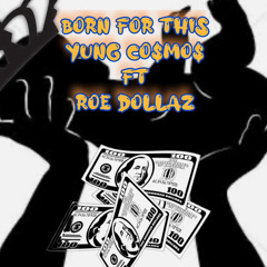 BORN FOR THIS FT ROE DOLLAZ