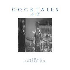 Cocktails 42 "Above Suspicion"