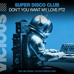 Super Disco Club - Don't You Want My Love (SDC 90s Remix)