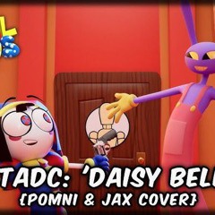 Daisy Bell cover Jax and Pomni tadc ep 6