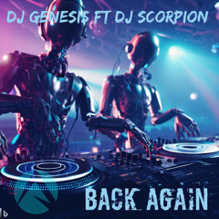 DJ Genesis ft DJ Scorpion - Back Again (FREE DOWNLOAD)