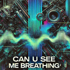 Can u see me breathing