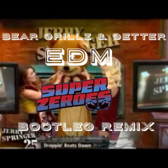 Bear Grillz & Getter - EDM (Super Zeroes bootleg) [FREE DOWNLOAD]