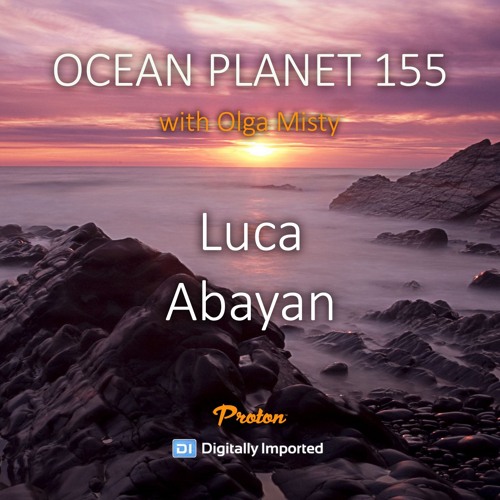 Luca Abayan - Ocean Planet 155 [May 10 2024] On Proton Radio