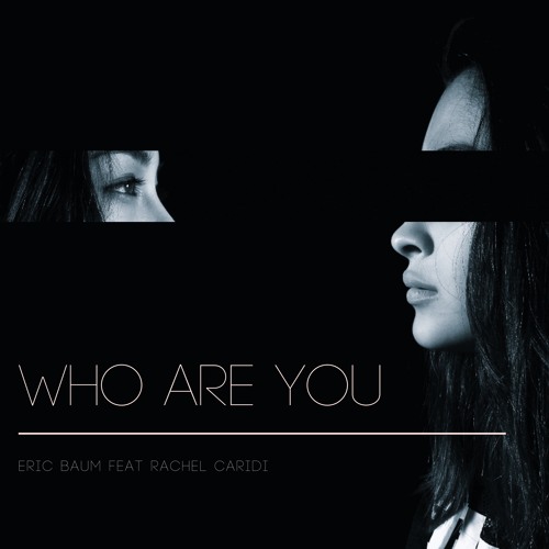 Who Are You Ft. Rachel Caridi
