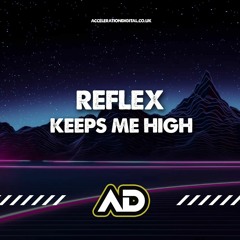 Reflex - Keeps Me High (Short Sample) **OUT NOW ON ACCELERATION DIGITAL**