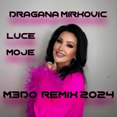 Dragana Mirkovic - Luce Moje ( M3do Remix 2024 )