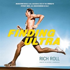 [ACCESS] [KINDLE PDF EBOOK EPUB] Finding Ultra: Rejecting Middle Age, Becoming One of the World’s