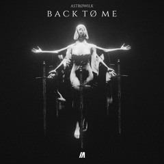 ASTRØWILK - BACK TO ME