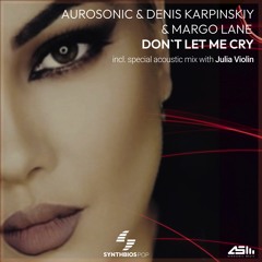 Aurosonic, Denis Karpinskiy And Margo Lane - Don't Let Me Cry (Radio Dub)
