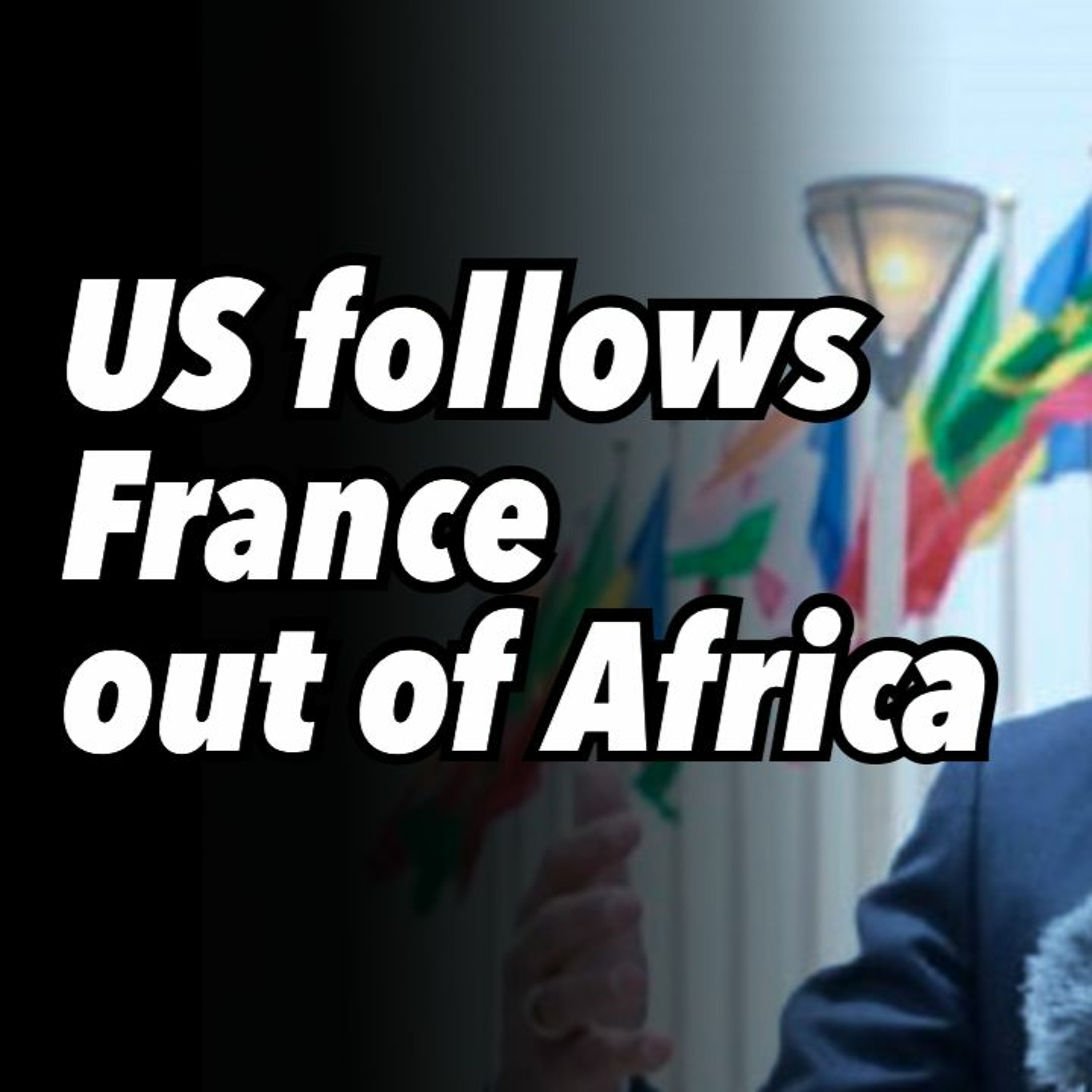 US follows France out of Africa