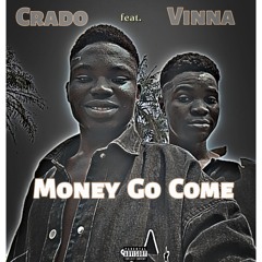 Money Go Come (feat. Boy Crado)