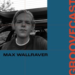 Groovecast 135  Max Wallraver