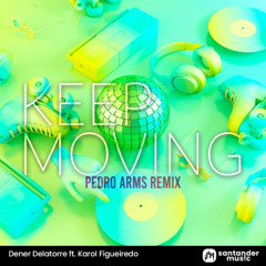 Dener Delatorre ft. Karol Figueiredo - Keep Moving (Pedro Arms Extended) #FREE DOWNLOAD