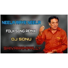 Neela Raye Neela Folk Song || 2020 ||Remix Dj Sonu Shivarampally