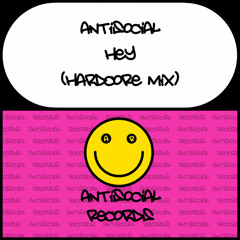 Antisocial - Hey (Hardcore Mix)