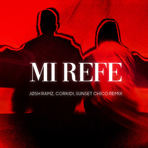 MI REFE (Jøsh Ramz, CORKIDI, Sunset Chico Remix) | Filtered x copy | *FREE DOWNLOAD* | TOP CHARTS HP