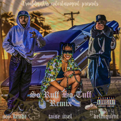 Soy Krude - So Ruff So Tuff Remix Ft Taise Itzel & Delinquent